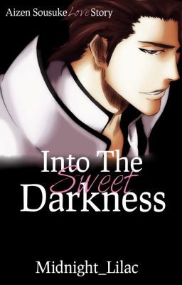 Into the Sweet Darkness - Aizen Sousuke Love Story cover