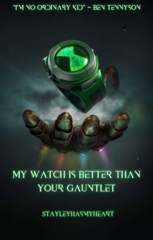 ⚫️My Watch Is Better Than Your Gauntlet 🟢  MCU/BEN10 by stayleyhasmyheart