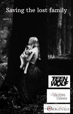 Saving the lost family - Teen Wolf/The Originals/The Vampire Diaries cover