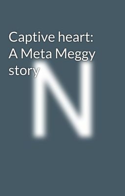 Captive heart: A Meta Meggy story cover