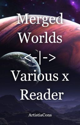 Merged Worlds | Various X Reader cover