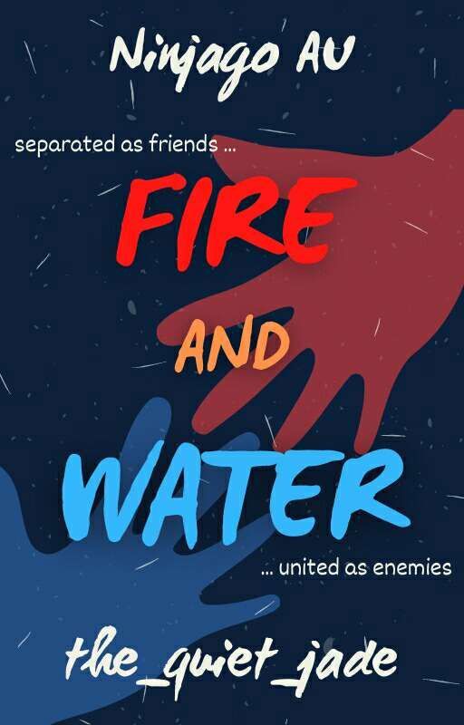 Fire And Water | Ninjago AU by the_quiet_jade