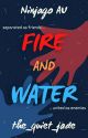 Fire And Water | Ninjago AU by the_quiet_jade