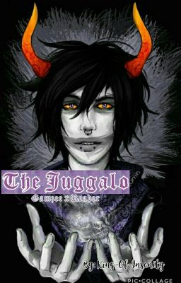 The juggalo ( gamzee x reader) cover