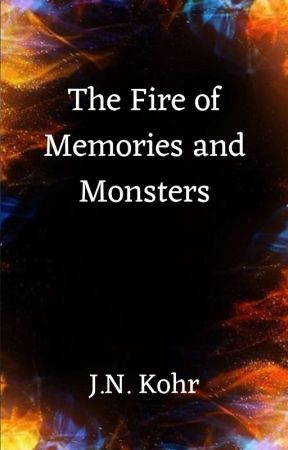 The Fire of Memories and Monsters by BoOk_LoVeR1313