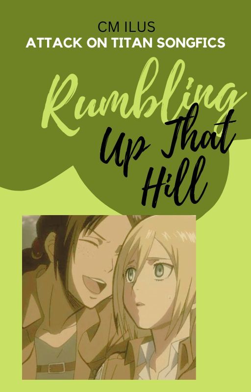 Rumbling Up That Hill [Attack on Titan Songfics] by cm_ilus