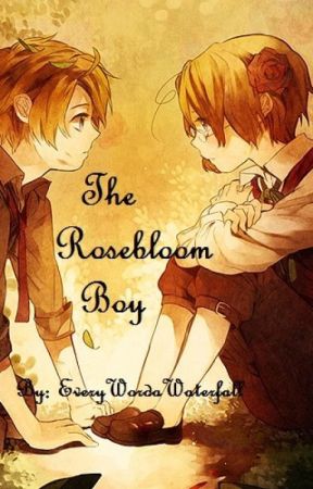 The Rosebloom Boy by EveryWordaWaterfall