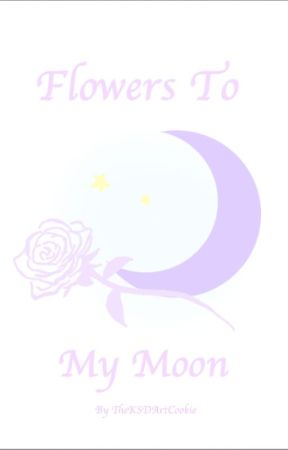 Flowers To My Moon by TheKSDArtCookie