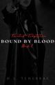 Bound by Blood : 𝑻𝒂𝒊𝒏𝒕𝒆𝒅 𝑻𝒆𝒎𝒑𝒕𝒂𝒕𝒊𝒐𝒏 𝑩𝒐𝒐𝒌 𝑰  by H_Tenebrae