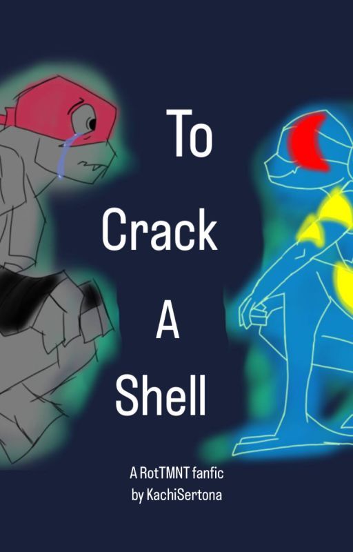 To Crack a Shell - ROTTMNT by KachiSertona