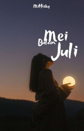 Mei bulan Juli by MiHizky