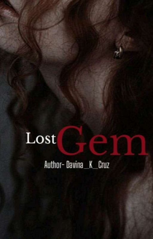 Lost Gem (PART 1) by Davina_K_Cruz