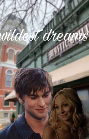 wildest dreams | Caroline Forbes  by methbaby666