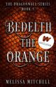 Bedelth the Orange (Dragonwall Series #5) by addicted2dragons