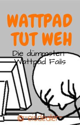 Wattpad Tut Weh| Die Dümmsten Wattpad Fails cover