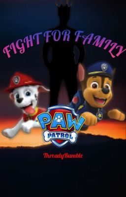 Fight For Family-A Paw Patrol Story cover