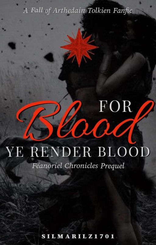 For Blood, Ye Render Blood [ Lord of the Rings x Silmarillion ] by Silmarilz1701