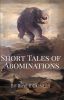 Short Tales of Abominations