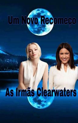 Um Novo Recomeço - As Irmãs Clearwaters cover