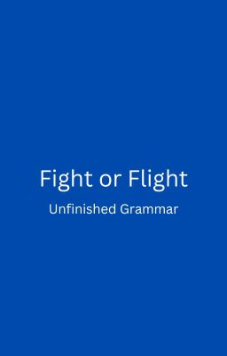 Fight or Flight (unfinished Grammar) cover