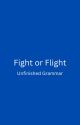 Fight or Flight (unfinished Grammar) by anonymousinstinct