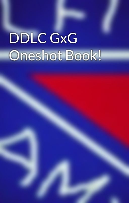 DDLC GxG Oneshot Book! by nhlfnafgamer2019