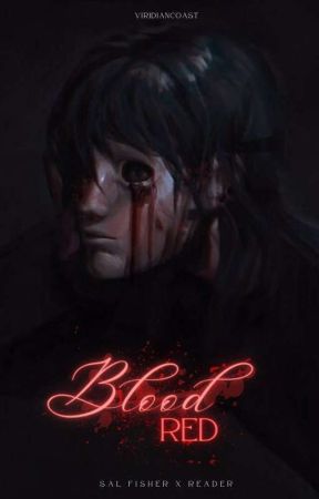 blood red // sal fisher x reader by viridiancoast