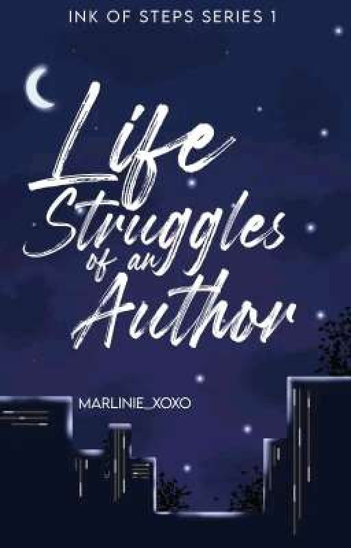 Life Struggles Of An Author (Inks Of Steps Series #1) by Marlinie_xoxo