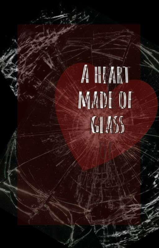 A heart made of glass [One-shot] by DawnLicht