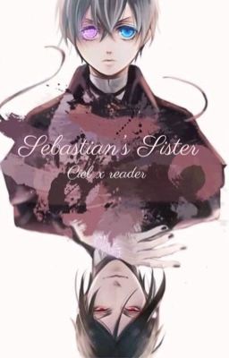 Ciel x Reader. Sebastian's Sister cover