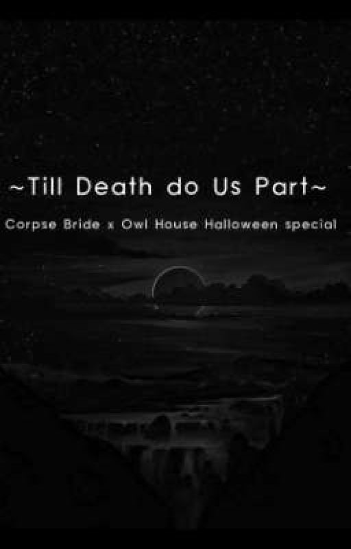 ~Till Death do Us Part~(Owl House x Corpse Bride Au Halloween special) by HunterWhispers