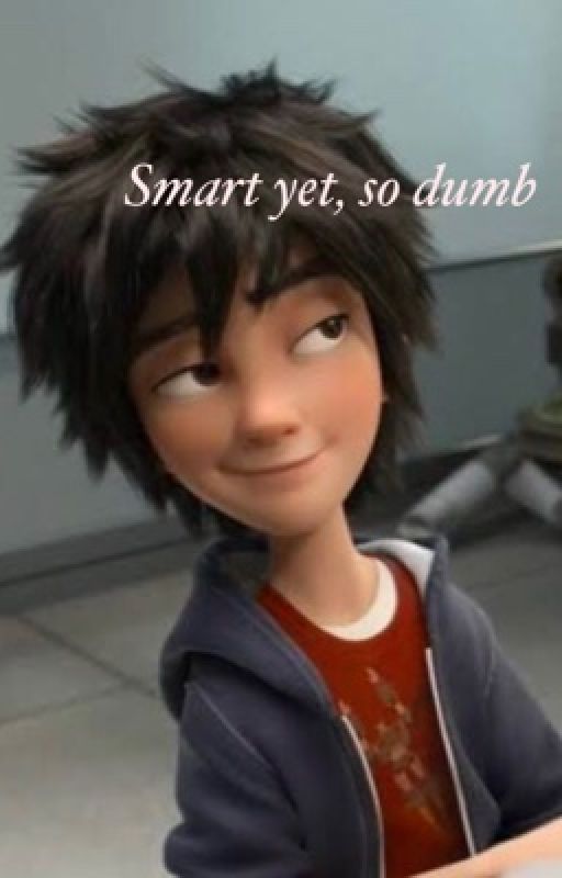 Big hero 7 - smart yet so dumb (Hiro x Reader) by CedricDiggorysthot