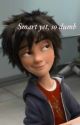 Big hero 7 - smart yet so dumb (Hiro x Reader) by CedricDiggorysthot