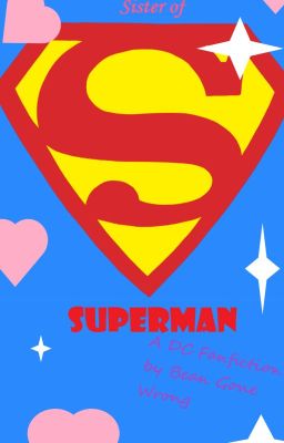 Sister of Superman (A DC Alternate Universe fanfiction) cover