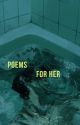 poems for her. by -niemilosc-