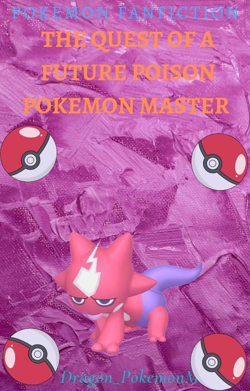 Pokemon: The Quest Of A Future Poison  Pokemon Master by Dragon_PokemonMaster