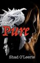 Pure (COMPLETED) by ShadOLeerie