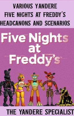 Five Nights Of Obsession: Five Nights Of Freddy Headcanons/Scenarios/Oneshot cover