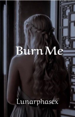 Burn me • Aemond Targaryen cover