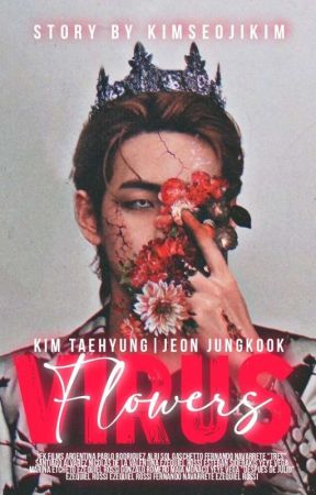 Virus Flowers || Taehyung Fan Fiction || Completed  by kimseojikim