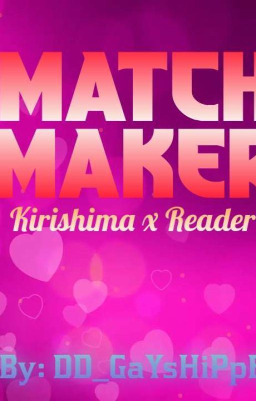 Match Maker||| An Eijiro Kirishima x  Reader ||| ●ON HOLD● by Insomniatic_Gremlin