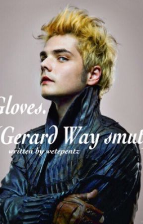 Gloves (Gerard Way Smut) by crimsoncuurse