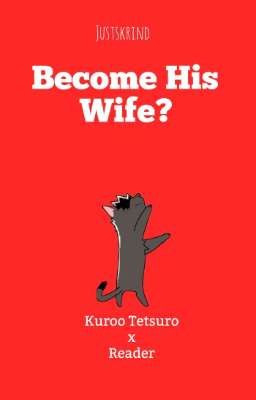 Become His Wife? | Kuroo Tetsuro X Reader cover