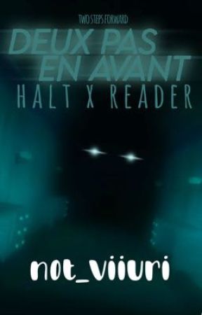 Deux Pas en Avant: Halt X Reader by n0t_viiuri