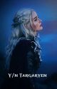 Y/N Targaryen  by Daemons_wife