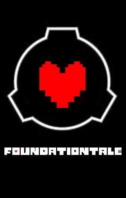 FoundationTale | SCP × Undertale crossover by Anonymous_Poster