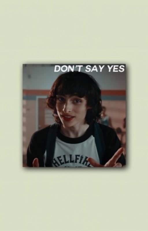 Don't Say Yes ~ A Byler Fanfic by bylersbabe