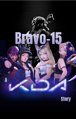 Bravo-15: A K/DA Story (K/DA x Male Reader) cover