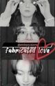 Fabricated Love by StoleYourJams