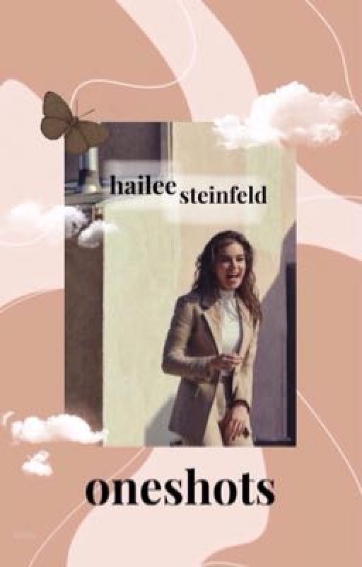 Hailee Steinfeld Oneshots by Steinfan5247